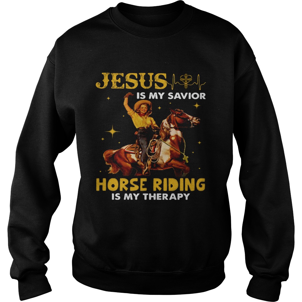 JESUS IS MY SAVIOR HORSE RIDING IS MY THERAPY LADY Sweatshirt