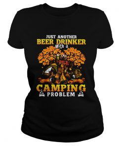 JUST ANOTHER BEER DRINKER WITH A CAMPING PROBLEM BEER CAMPING AUTUMN  Classic Ladies