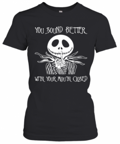 Jack Skellington You Sound Better With Your Mouth Closed T-Shirt Classic Women's T-shirt