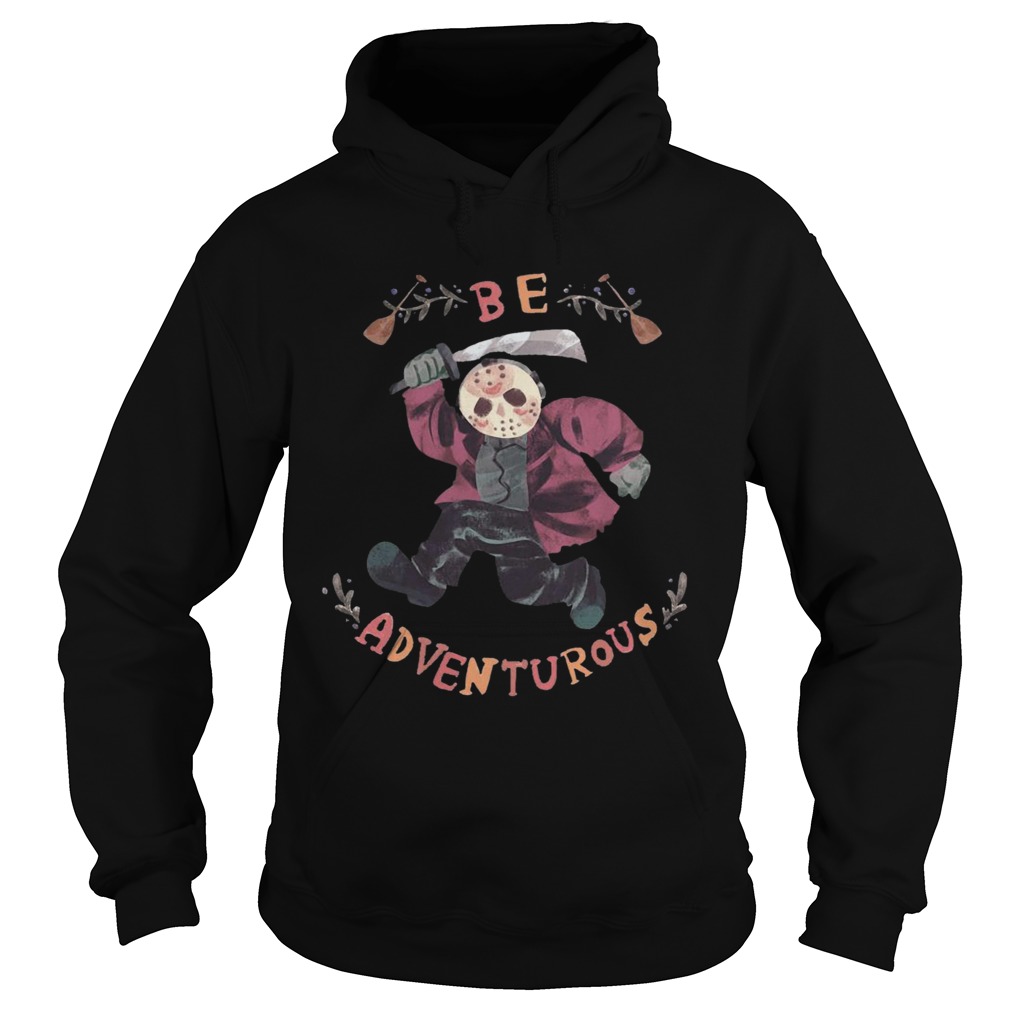 Jason Voorhees Be Adventurous Hoodie