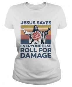 Jesus Saves Everyone Else Roll For Damage  Classic Ladies