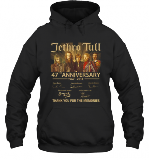 Jethro Tull 47Th Anniversary 1967 2014 Thank You For The Memories Signatures T-Shirt Unisex Hoodie