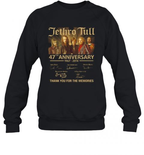 Jethro Tull 47Th Anniversary 1967 2014 Thank You For The Memories Signatures T-Shirt Unisex Sweatshirt