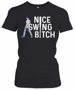 Joe Kelly Dodgers Nice Swing, Bitch T-Shirt Classic Women's T-shirt