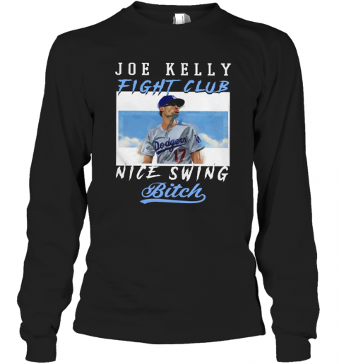 Joe Kelly Fight Club Nice Swing Bitch T-Shirt Long Sleeved T-shirt 