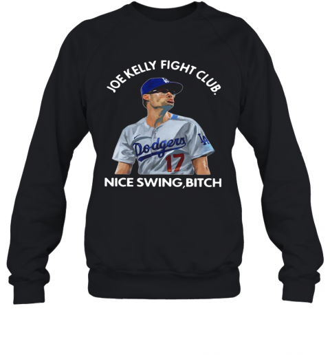 Joe Kelly Fight Club Nice Swing Bitch T-Shirt Unisex Sweatshirt