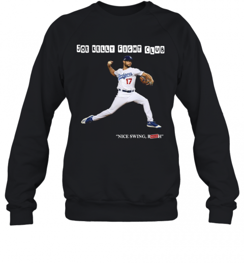 Joe Kelly Fight Club Nice Swing Bitch Tee T-Shirt Unisex Sweatshirt