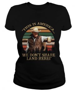 John Dutton This Is America We Dont Share Land Here Vintage Retro  Classic Ladies