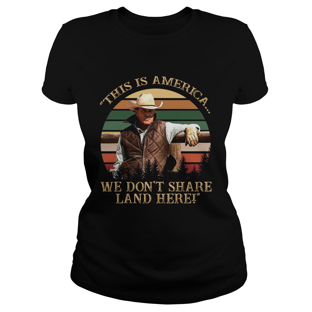 John Dutton This Is America We Dont Share Land Here Vintage Retro Classic Ladies