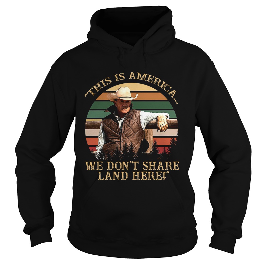 John Dutton This Is America We Dont Share Land Here Vintage Retro Hoodie