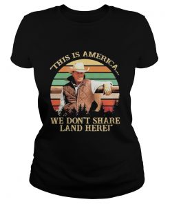 John dutton this is america we dont share land here vintage retro  Classic Ladies