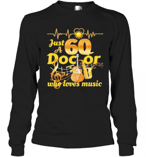Just A 60 Doctor Who Loves Music Guitar Heartbeat T-Shirt Long Sleeved T-shirt 