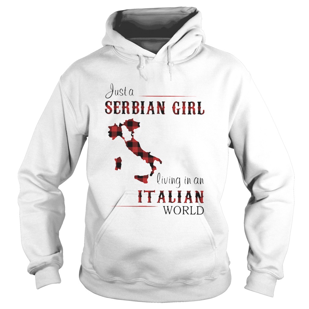 Just A Serbian Girl Living In A Italian World Hoodie
