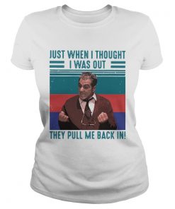 Just When I Thought I Was Out They Pull Me Back In Vintage Retro  Classic Ladies