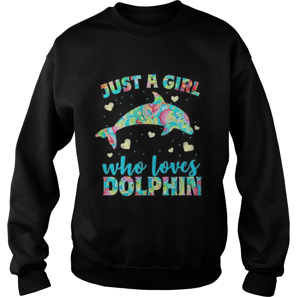 Just a girl who loves dolphins hearts Sweatshirt