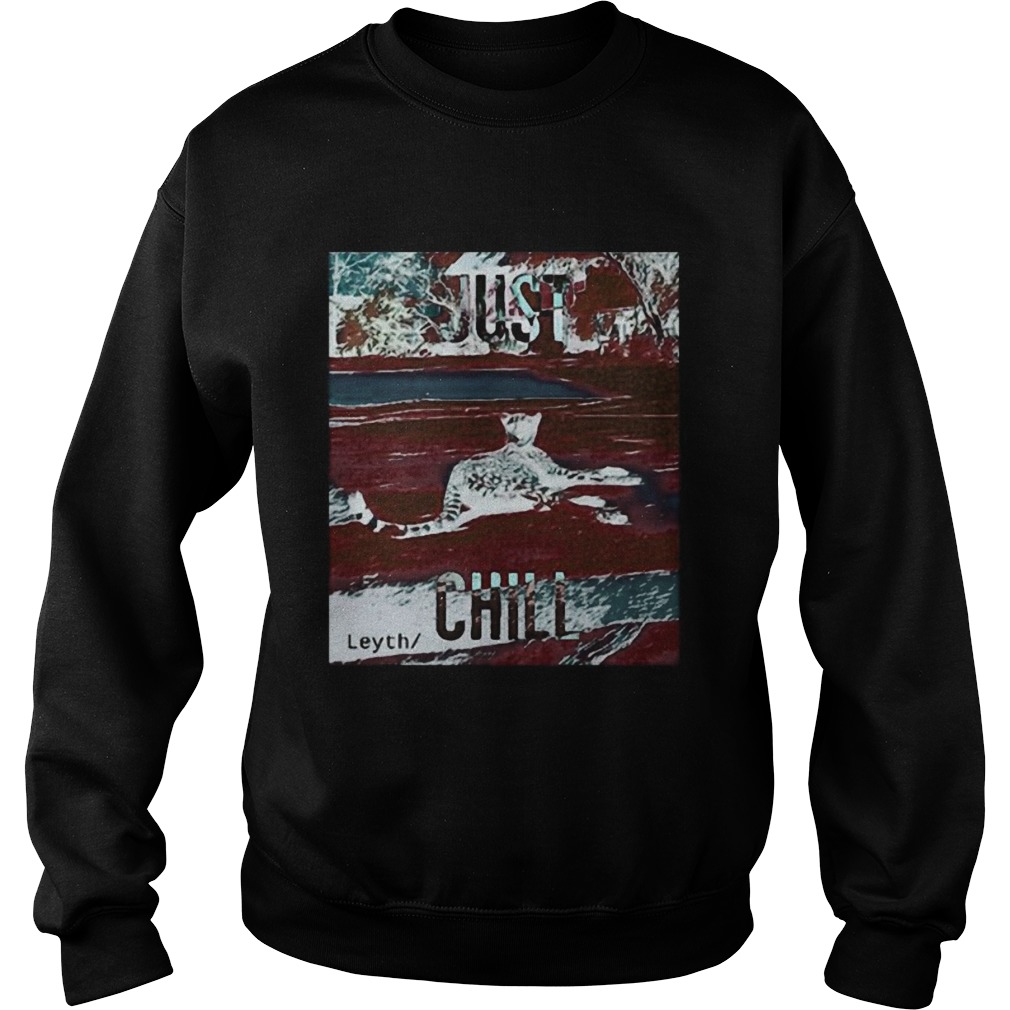 Just chill leyth tigers Sweatshirt