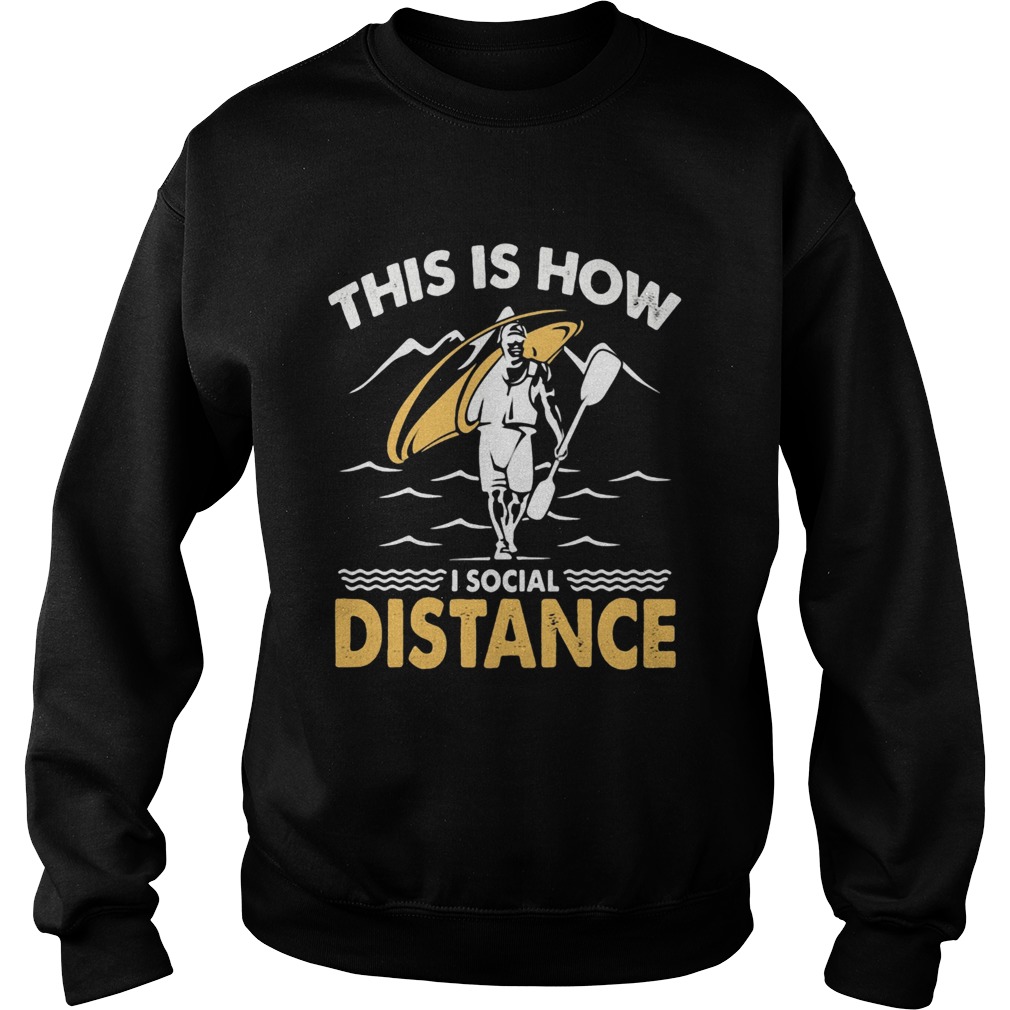 Kayak This is how I social distance Sweatshirt