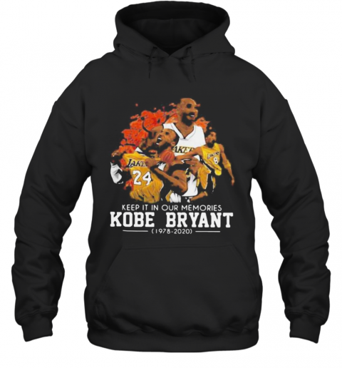 Keep It In Your Memories Los Angeles Lakers Kobe Bryant 1978 2020 T-Shirt Unisex Hoodie