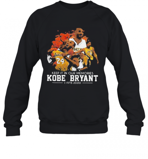 Keep It In Your Memories Los Angeles Lakers Kobe Bryant 1978 2020 T-Shirt Unisex Sweatshirt