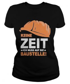 Keine Zeit Ich Muss Auf Die Baustelle  Classic Ladies