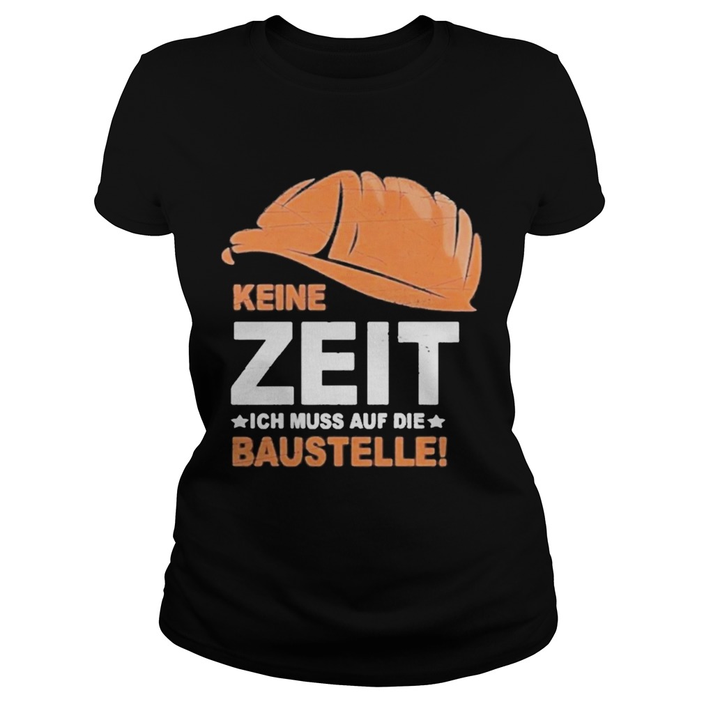 Keine Zeit Ich Muss Auf Die Baustelle Classic Ladies