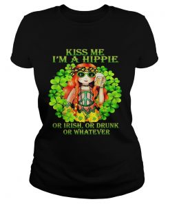 Kiss Me Im A Hippie Or Irish Or Drunk Or Whatever Lady  Classic Ladies