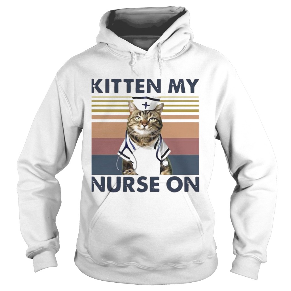 Kitten My Nurse On Vintage Hoodie
