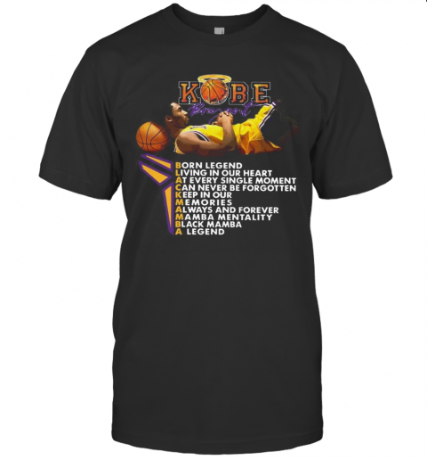 Kobe Bryant Born Legend Living In Our Heart T-Shirt