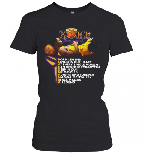 Kobe Bryant Born Legend Living In Our Heart T-Shirt Classic Women's T-shirt