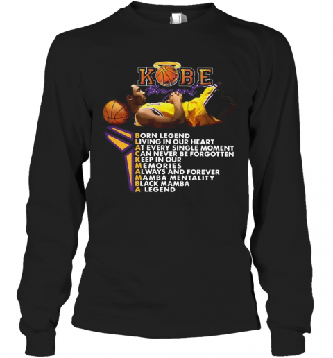 Kobe Bryant Born Legend Living In Our Heart T-Shirt Long Sleeved T-shirt