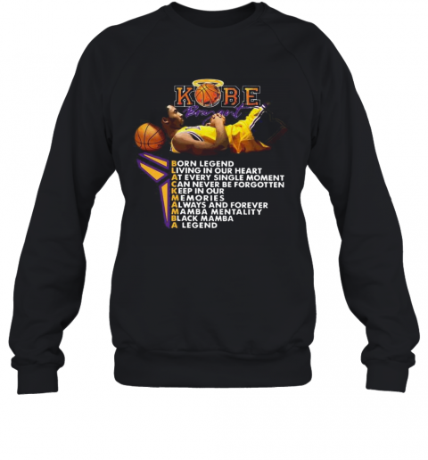 Kobe Bryant Born Legend Living In Our Heart T-Shirt Unisex Sweatshirt