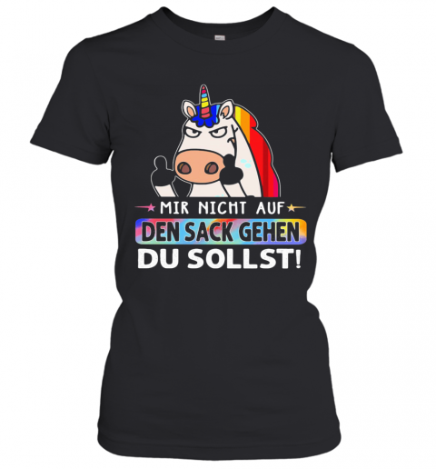 LGBT Unicorn Mir Nicht Auf Den Sack Gehen Du Sollst T-Shirt Classic Women's T-shirt