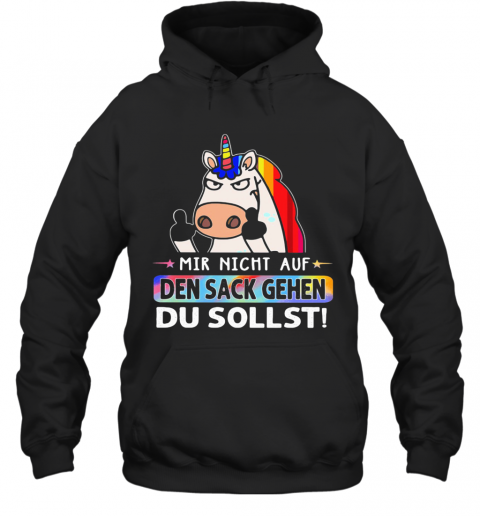 LGBT Unicorn Mir Nicht Auf Den Sack Gehen Du Sollst T-Shirt Unisex Hoodie