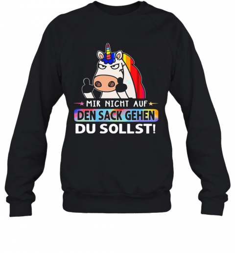 LGBT Unicorn Mir Nicht Auf Den Sack Gehen Du Sollst T-Shirt Unisex Sweatshirt