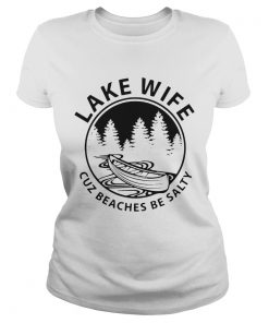 Lake Life Cuz Beaches Be Salty Muscle  Classic Ladies