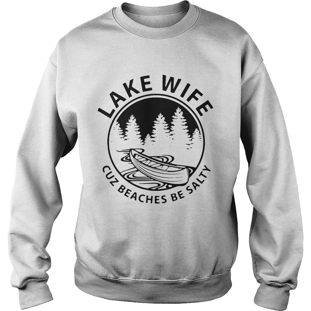 Lake Life Cuz Beaches Be Salty Muscle Sweatshirt