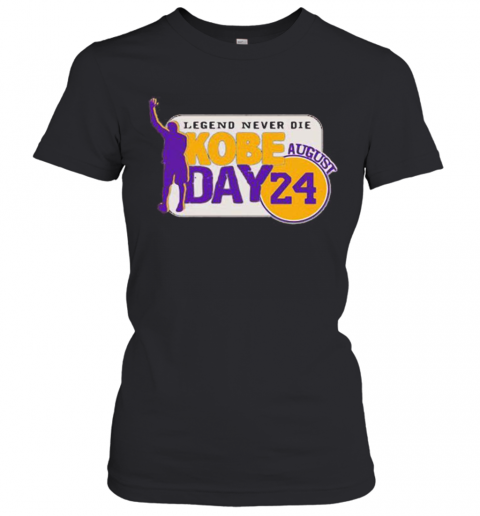 Legend Never Die Kobe Bryant Day August 24 S Tank Toplegend Never Die Kobe Bryant Day August 24 T-Shirt Classic Women's T-shirt