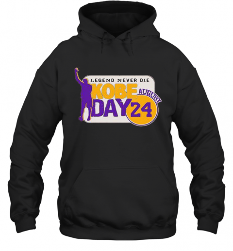 Legend Never Die Kobe Bryant Day August 24 S Tank Toplegend Never Die Kobe Bryant Day August 24 T-Shirt Unisex Hoodie