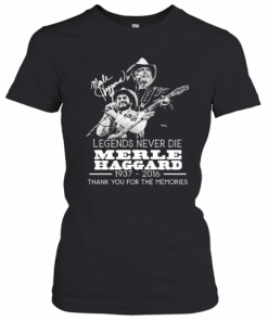 Legends Never Die Merle Haggard 1937 2016 Thank You For The Memories Signature T-Shirt Classic Women's T-shirt