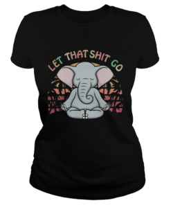 Let That Shit Go Elephant  Classic Ladies