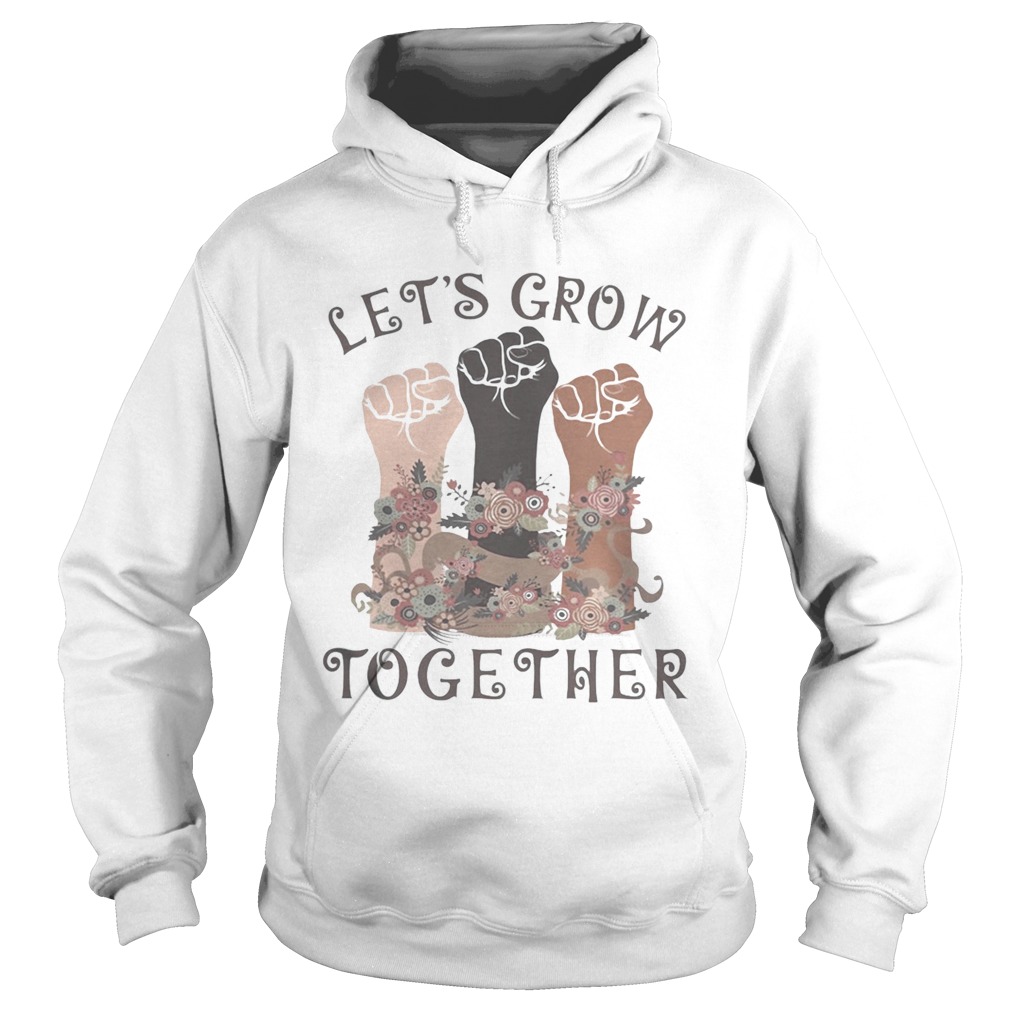 Lets grow together Hoodie
