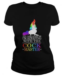 Lgbt chicken you cant scare me im sleeping with the cock master  Classic Ladies