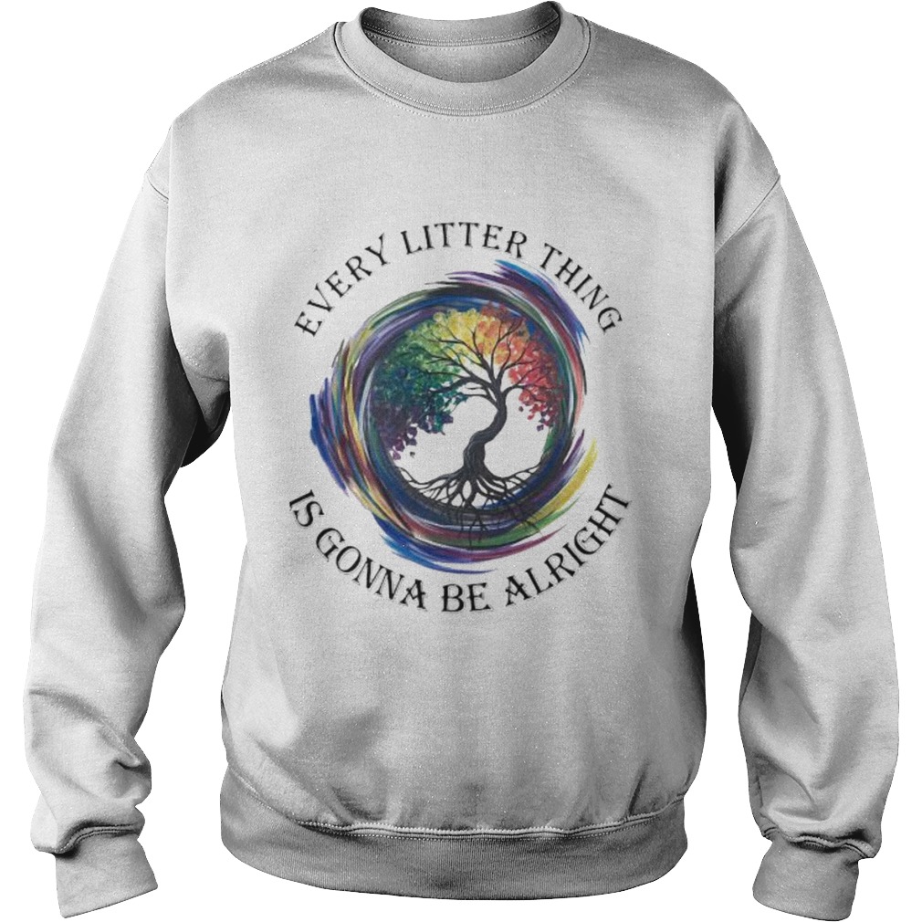 Lgbt every litter thing is gonna be alright Sweatshirt