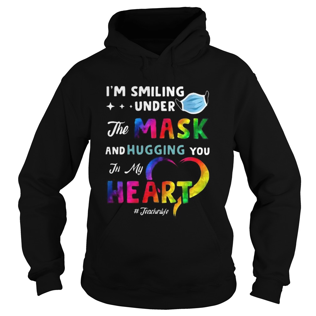 Lgbt im smiling under the mask and hugging you in my heart teacher life Hoodie