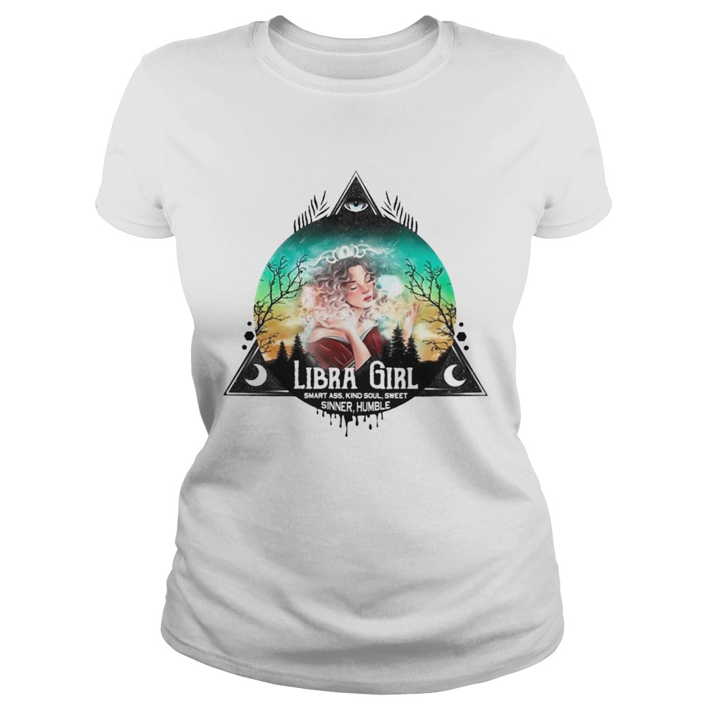 Libra Girl Smart Ass Kind Soul Sweet Sinner Humble Classic Ladies