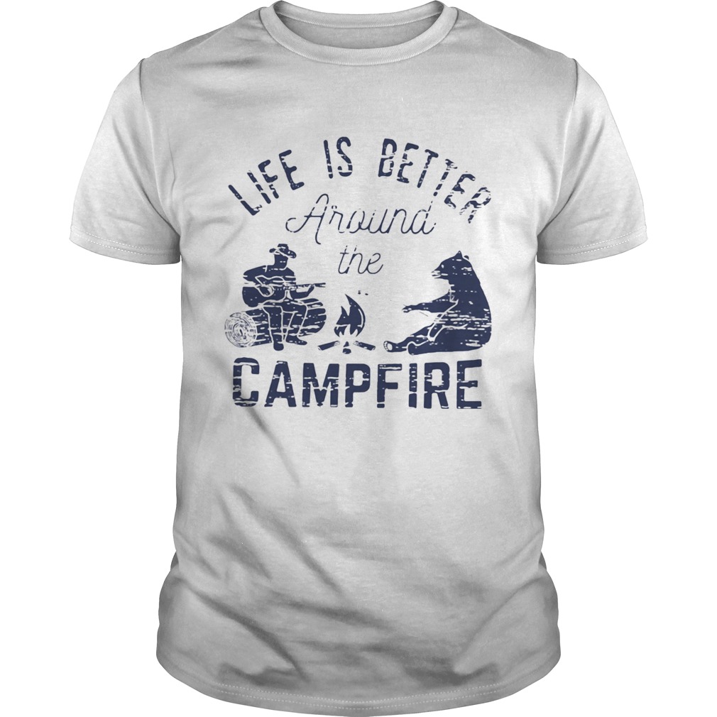 Life Is Better Around The Campfire Bear Man shirt