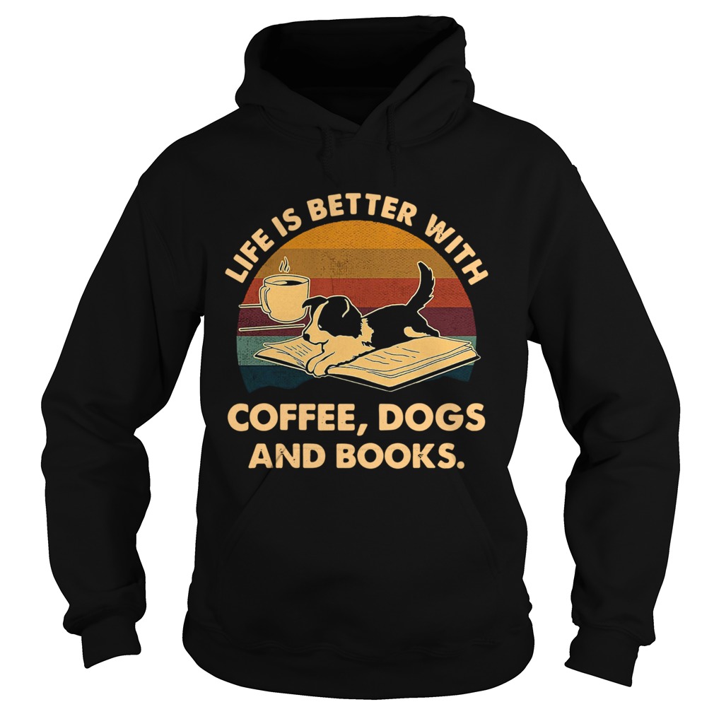 Life Is Better With Coffee Dogs And Books Vintage Hoodie