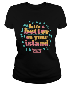 Lifes Better On Your Island Unisex  Classic Ladies
