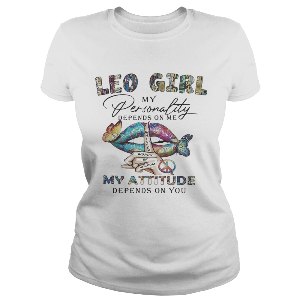 Lips Leo girl my personality depens on me my attitude depends on you Classic Ladies