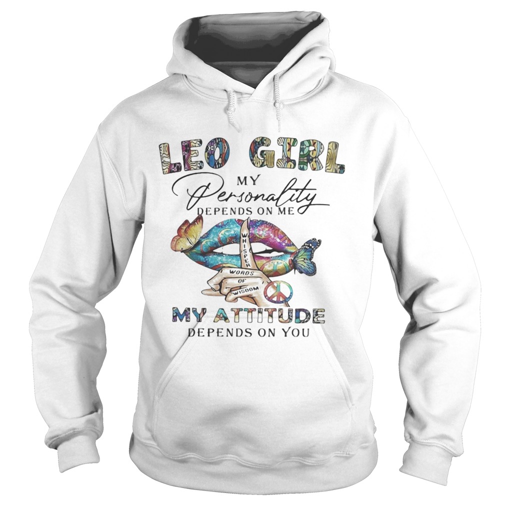 Lips Leo girl my personality depens on me my attitude depends on you Hoodie